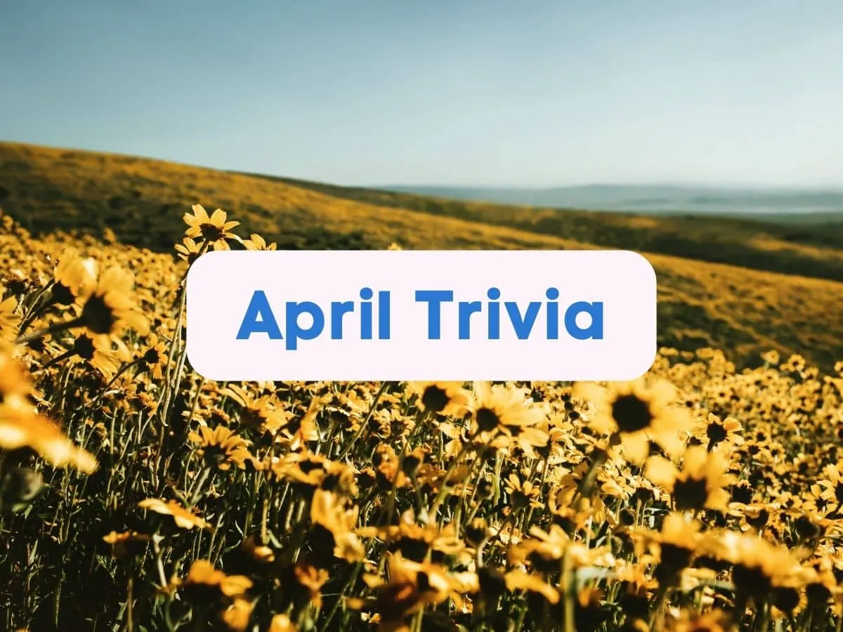 150+ April Trivia Questions and Answers Fun Facts and Famous